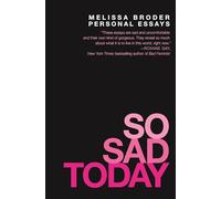 So Sad Today: Personal Essays