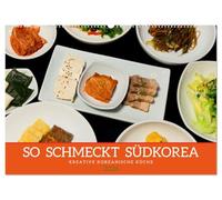 So schmeckt Südkorea: Kreative koreanische Küche (Wandkalender 2026 DIN A2 quer), CALVENDO Monatskalender: Einblicke in die Genusswelt der koreanischen Kochkunst
