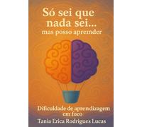 Só sei que nada sei… mas posso aprender: Dificuldade de aprendizagem em foco