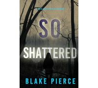 So Shattered (A Faith Bold FBI Suspense Thriller-Book Twenty-Four)
