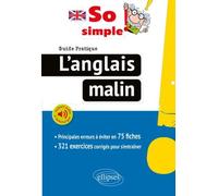So Simple! L'anglais Malin - Guide Pratique - 75 Fiches Pour Réussir - Exercices Corrigés