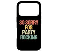 So Sorry for Party Rocking - Drôle de Dicton Sarcastique Meme Coque pour iPhone 17 Pro