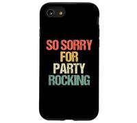 So Sorry for Party Rocking - Drôle de Dicton Sarcastique Meme Coque pour iPhone SE (2020) / 7/8