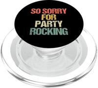 So Sorry for Party Rocking - Drôle de Dicton Sarcastique Meme PopSockets PopGrip pour MagSafe