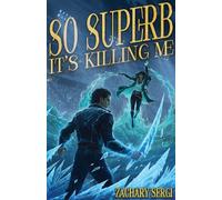 So Superb it's Killing Me - Zachary Sergi - Tiny Ghost Teen - ebook (ePub) - Livre