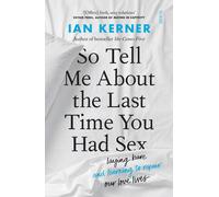 So Tell Me About The Last Time You Had Sex