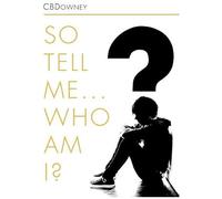 So Tell Me ... Who Am I?