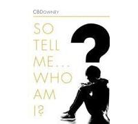 So Tell Me ... Who Am I?