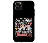 So Thankful My Best Friend Chose me Questionable Life Choice Coque pour iPhone 11 Pro Max