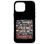 So Thankful My Best Friend Chose me Questionable Life Choice Coque pour iPhone 16 Pro Max