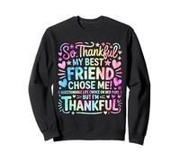 So Thankful My Best Friend Chose me Questionable Life Choice Sweatshirt