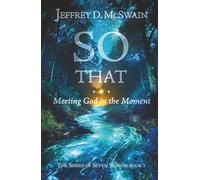 SO THAT...: Meeting God in the Moment