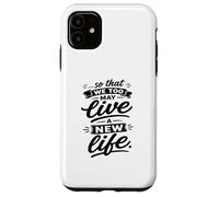 So That We Too May Live A New Fidhful Life Verse Coque pour iPhone 11