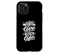 So That We Too May Live A New Fidhful Life Verse Coque pour iPhone 11 Pro