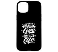 So That We Too May Live A New Fidhful Life Verse Coque pour iPhone 15 Plus