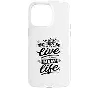 So That We Too May Live A New Fidhful Life Verse Coque pour iPhone 15 Pro Max