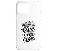 So That We Too May Live A New Fidhful Life Verse Coque pour iPhone 16 Pro Max