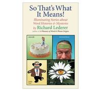 So That's What It Means!: Illuminating Stories About Word Histories And Mysteries