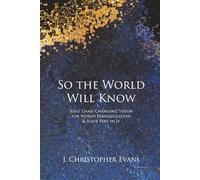 So the World Will Know: Jesus' Game-Changing Vision for World Evangelization and Your Part in It