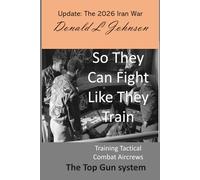 So They Can Fight Like They Train: Training Tactical Combat Aircrews