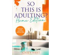 So This Is Adulting Home Edition: From Basic to Bliss: Create Your Personal Oasis