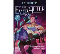 F. T. Lukens – So This Is Ever After – Traduction Alison Jacquet-Robert – Gallimard Jeunesse, Poche