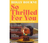 So Thrilled For You: the conversation-starting, smart, funny new book club novel from the bestselling author - this is the book for every woman you know