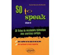 So To Speak - 38 Fiches De Vocabulaire Thématique Avec Exercices Corrigés, Niveau B1