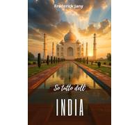 So tutto dell'India: L'Himalaya, il Gange e le città millenarie