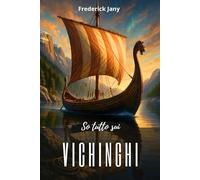 So tutto sui vichinghi: Segreti del Nord, tra mare e leggende