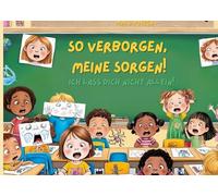 So verborgen, meine Sorgen!: Ich lass dich nicht allein!