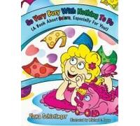 So Very Busy With Nothing To Do: (A Book About Colors, Especially For You!)