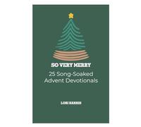 So Very Merry: 25 Song-Soaked Advent Devotions