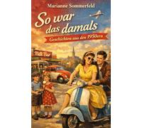 So war das damals: Geschichten aus den 1950ern