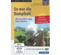 So War Die Dampfzeit-Deutsche Dampfloks in den 60er-Jahren [Import]
