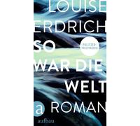 So war die Welt Roman - Louise Erdrich - Aufbau digital - ebook (ePub) - Livre