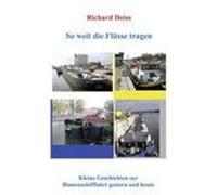 So weit die Flüsse tragen Deiss, Richard (Auteur)