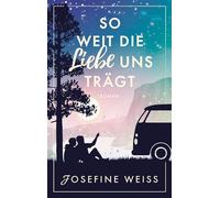 So weit die Liebe uns trägt (Liebesroman)