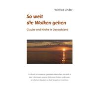 So weit die Wolken gehen: Glaube und Kirche in Deutschland