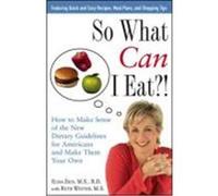 So What Can I Eat?!: How to Make Sense of the New Dietary Guidelines for Americans and Make Them Your Own Zied, Elisa (Auteur)