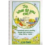 So What Do You Eat by Liz Cook Cook, Liz (Auteur)
