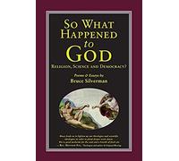 So What Happened To God, Religion, Science, And Democracy?