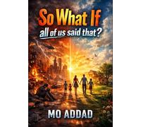 So what if all of Us said that ?: Could Life Be Different Than You Think? 40 Scenarios That Will Make You Rethink It All.