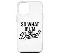 So What If I'm The Drama Funny Citation Bold Confident Women Coque pour iPhone 12/12 Pro