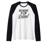 So What If I'm The Drama Funny Citation Vintage Confident Women Manche Raglan