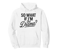 So What If I'm The Drama Funny Citation Vintage Confident Women Sweat à Capuche