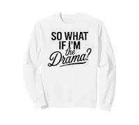 So What If I'm The Drama Funny Citation Vintage Confident Women Sweatshirt