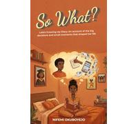 So What?: Lola’s Growing Up Diary: An account of the big decisions and small moments that shaped her life