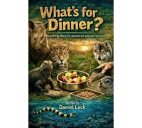 So… What’s for Dinner?: A working diary on advanced animal nutrition