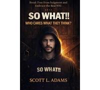 So What!!Who Cares What They Think: How to Stop Comparing Yourself to Others and Finally Live Life. Break Free From Judgement And Embrace The Real You